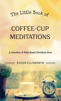 Little Book of Coffee-Cup Meditations, The by Roger Ellsworth