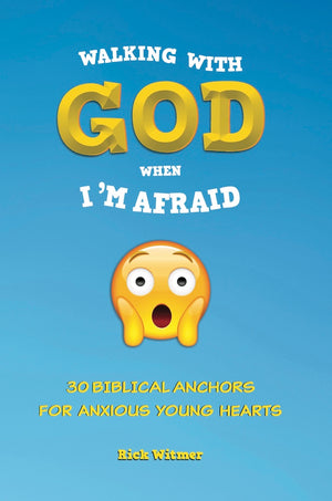 Walking with God When I’m Afraid