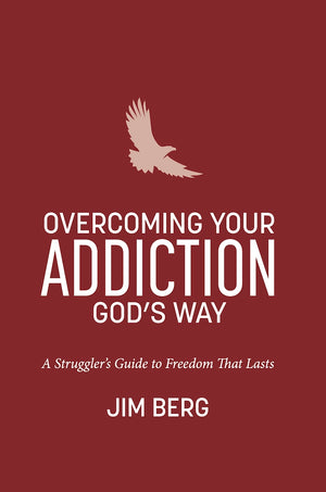 Overcoming Your Addiction God’s Way