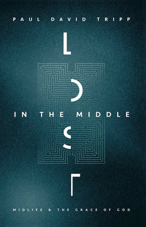 Lost in the Middle: MidLife and the Grace of God (2nd Edition)
