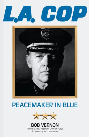 L.A. Cop: Peacemaker in Blue by Bob Vernon
