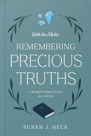 With the Master Remembering Precious Truths (2 Peter)