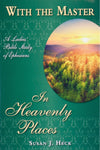 With the Master In Heavenly Places (Ephesians) by Susan J. Heck