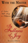 With the Master In the Fullness of Joy (Philippians) by Susan J. Heck