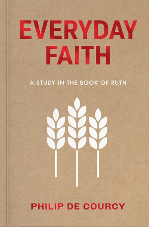 Everyday Faith: A Study in the Book of Ruth