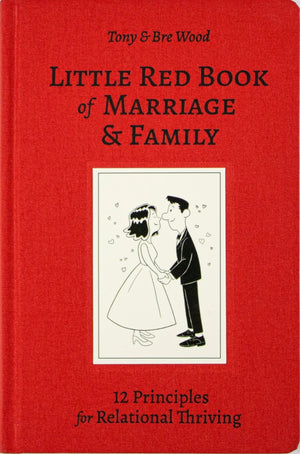 Little Red Book of Marriage & Family: 12 Principles for Relational Thriving