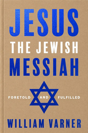 Jesus the Jewish Messiah: Foretold and Fulfilled