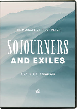 Sojourners and Exiles: The Message of First Peter (DVD) by Sinclair B. Ferguson