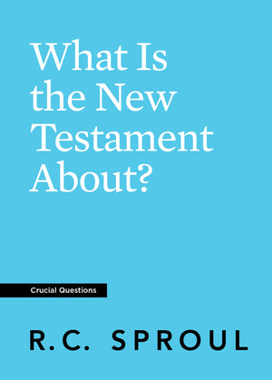 Crucial Questions: What is the New Testament About?