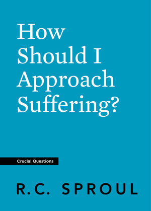 Crucial Questions: How Should I Approach Suffering?