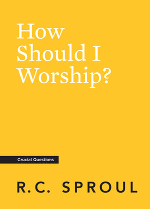 Crucial Questions: How Should I Worship?