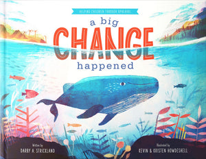 Big Change Happened, A: Helping Children Through Upheaval