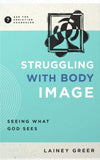 Struggling with Body Image: Seeing What God Sees