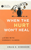 When the Hurt Won't Heal: Living with Chronic Illness