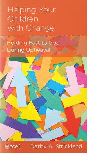 NGP Helping Your Children with Change: ?Holding Fast to God During Upheaval