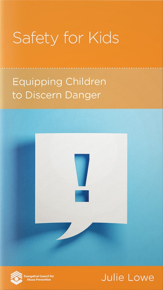NGP Safety for Kids: Equipping Children to Discern Danger by Julie Lowe