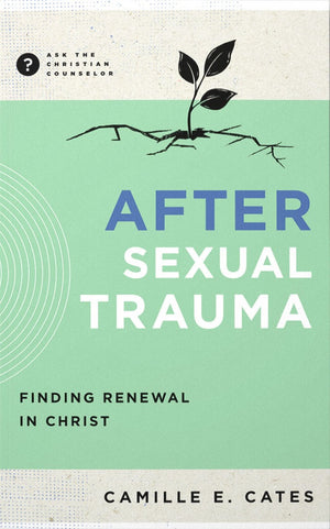 After Sexual Trauma: Finding Renewal in Christ