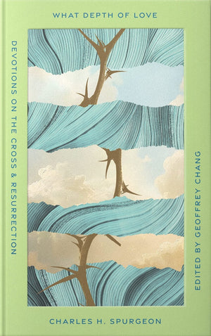 What Depth of Love: Devotions on the Cross and Resurrection