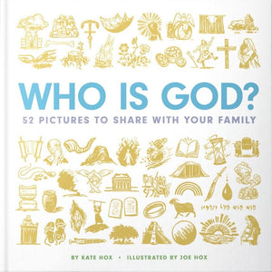 Who Is God? 52 Pictures to Share with Your Family