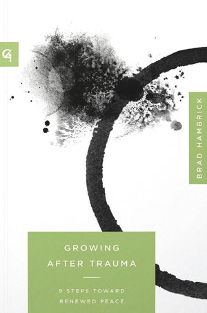 Growing After Trauma: 9 Steps Toward Renewed Peace