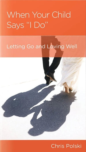 NGP When Your Child Says "I Do": Letting Go and Loving Well