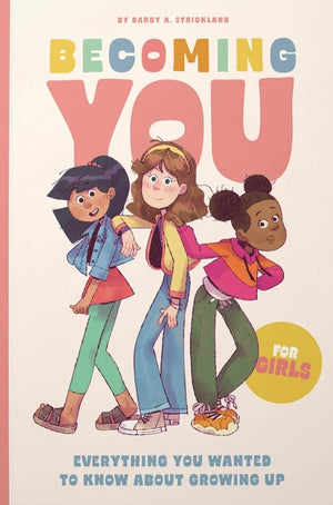 Becoming You for Girls: Everything You Wanted to Know About Growing Up!