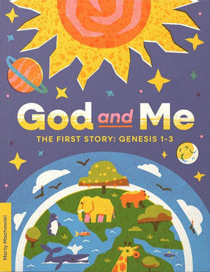 God and Me: The First Story Genesis 1 - 3