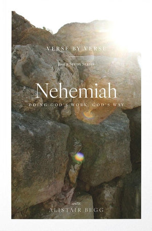 Nehemiah: Doing God's Work, God's Way (Verse by Verse)