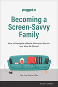 Becoming a Screen-Savvy Family by Paul Asay (Editor)