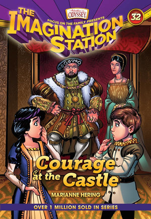 Courage at the Castle: The Imagination Station Book 32