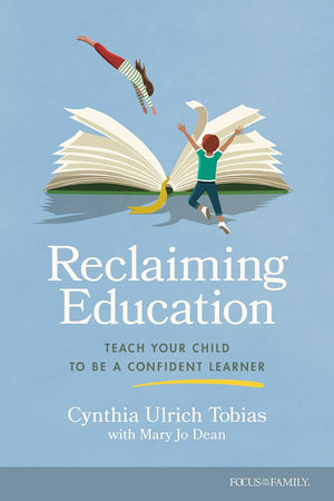 Reclaiming Education: Teach Your Child to Be a Confident Learner by Cynthia Ulrich Tobias; Mary Jo Dean