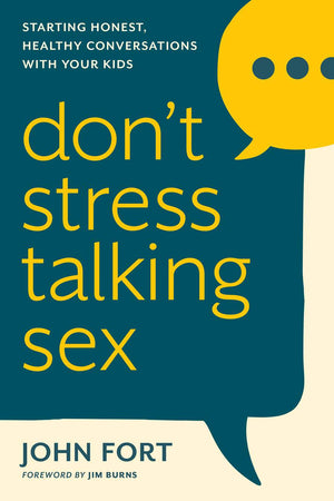 Don’t Stress Talking Sex: Starting Honest, Healthy Conversations with Your Kids