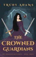 Crowned Guardians, The (The Armoured Butterfly, Book 3) by Trudy Adams