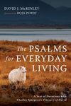 Psalms for Everyday Living, The: A Year of Devotions with Charles Spurgeon’s Treasury of David by David J. McKinley