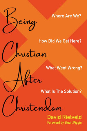 Being Christian after Christendom by David Rietveld