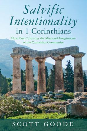 Salvific Intentionality in 1 Corinthians By Scott Goode