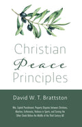 Christian Peace Principles by David W. T. Brattston