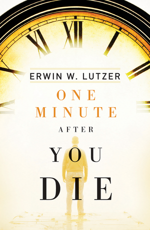One Minute After You Die (25-pack) by Erwin W. Lutzer
