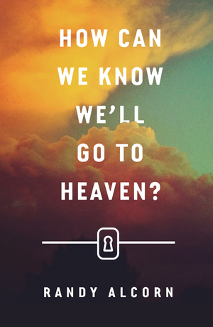 How Can We Know We'll Go to Heaven? (25-pack) by Randy Alcorn