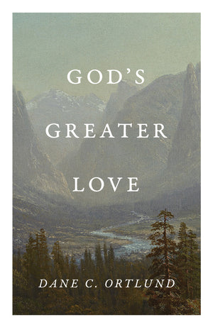 God's Greater Love (25-pack) by Dane C. Ortlund
