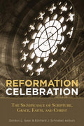 Reformation Celebration: The Significance of Scripture, Grace, Faith, and Christ
