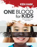 One Blood for Kids by Ken Ham