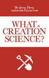 What is Creation Science (The Henry Morris Signature Collection)
