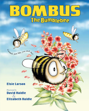 Bombus the Bumblebee by Elsie Larson; David Haidle; Elizabeth Haidle (Illustrators)