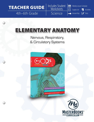 Elementary Anatomy: Nervous, Respiratory, and Circulatory Systems (Teacher Guide - Revised) by Dr. Lainna Callentine