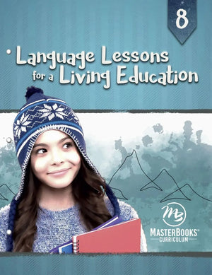 Language Lessons for a Living Education 8 by Kristen Pratt; Rachel Smith