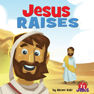 Jesus Raises (A True Story About Jesus) by Akram Zaki; Paulo Gaviola (Illustrator)