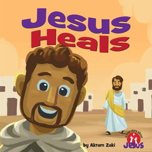 Jesus Heals (A True Story About Jesus) by Akram Zaki; Paulo Gaviola (Illustrator)