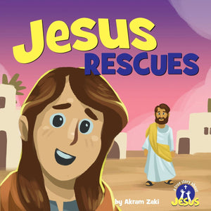 Jesus Rescues (A True Story About Jesus) by Akram Zaki; Paulo Gaviola (Illustrator)
