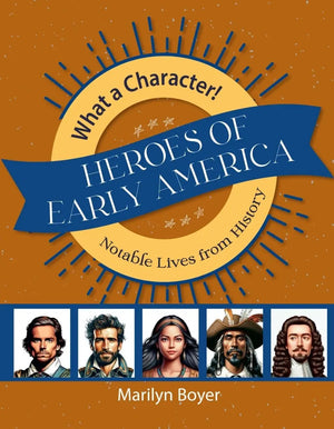 Heroes of Early America: Notable Lives from History by Marilyn Boyer